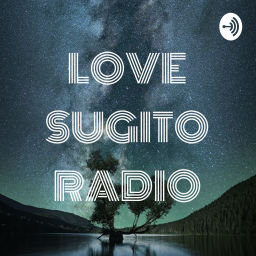Podcast thumbnail for LOVE SUGITO RADIO