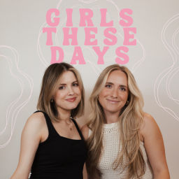 Podcast thumbnail for Girls These Days