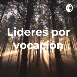 Podcast thumbnail for Lideres por vocación