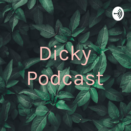Podcast thumbnail for Dicky Podcast
