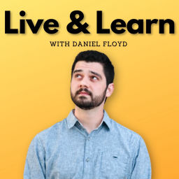 Podcast thumbnail for Live & Learn with Daniel Floyd