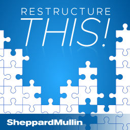 Podcast thumbnail for Sheppard Mullin's Restructure This!