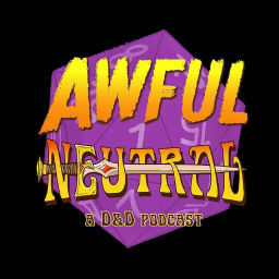 Podcast thumbnail for Awful Neutral: A Dungeons and Dragons Debacle