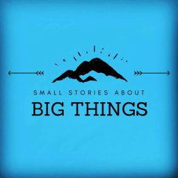 Podcast thumbnail for Small Stories about Big Things