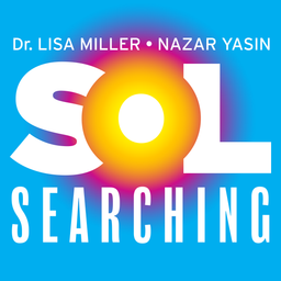 Podcast thumbnail for Sol Searching with Dr. Lisa Miller and Nazar Yasin