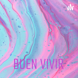 Podcast thumbnail for BUEN VIVIR