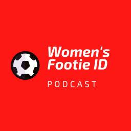 Podcast thumbnail for Women's Footie ID Podcast