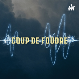 Podcast thumbnail for ⚡ Coup de foudre