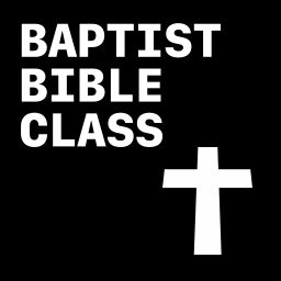 Podcast thumbnail for Baptist Bible Class