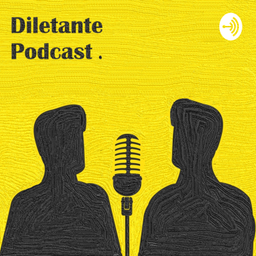 Podcast thumbnail for Diletante