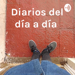 Podcast thumbnail for Diarios del día a día