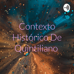 Podcast thumbnail for Contexto Histórico De Quintiliano