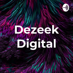 Podcast thumbnail for Dezeek Digital