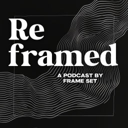 Podcast thumbnail for Reframed The Podcast
