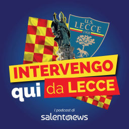 Podcast thumbnail for Intervengo qui da Lecce