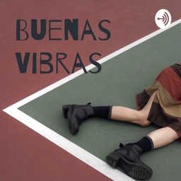 Podcast thumbnail for Buenas Vibras