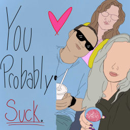 Podcast thumbnail for You Probably Suck