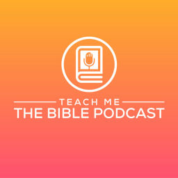Podcast thumbnail for Teach Me The Bible