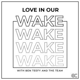 Podcast thumbnail for Love in our wake with Ps Ben Teefy