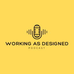 Podcast thumbnail for Working as Designed