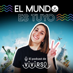 Podcast thumbnail for El Mundo Es Tuyo, el podcast de Vivirse