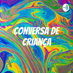 Podcast thumbnail for Conversa De Criança