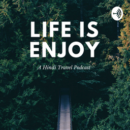 Podcast thumbnail for Life Is Enjoy - Hindi Travel Podcast