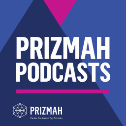 Podcast thumbnail for Prizmah Podcasts: Podcasts by Prizmah Center for Jewish Day Schools
