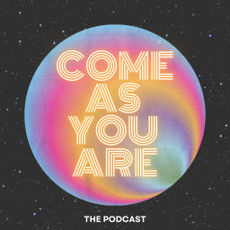 Podcast thumbnail for Come As You Are