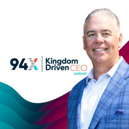 Podcast thumbnail for The 94X Kingdom Driven CEO
