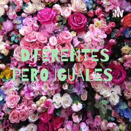 Podcast thumbnail for DIFERENTES PERO IGUALES