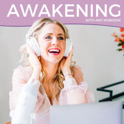 Podcast thumbnail for Awakening with Amy Robeson