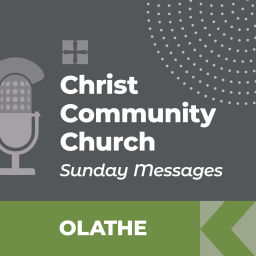Podcast thumbnail for Christ Community Church - Olathe Campus - SUNDAY MESSAGES
