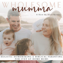 Podcast thumbnail for Wholesome Mumma - homemaking, home management, christian parenting, home routines, home organization, christian mom