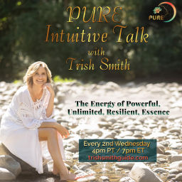 Podcast thumbnail for PURE Intuitive Talk with Trish Smith: The Energy of Powerful, Unlimited, Resilient, Essence