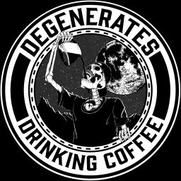 Podcast thumbnail for Degenerates Drinking Coffee
