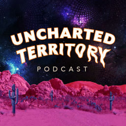 Podcast thumbnail for Uncharted Territory