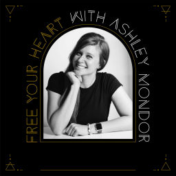 Podcast thumbnail for Free Your Heart with Ashley Mondor