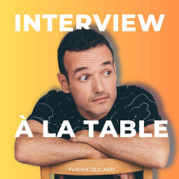 Podcast thumbnail for Interview à La Table - Par Fabien Olicard