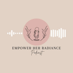 Podcast thumbnail for Empower Her Radiance