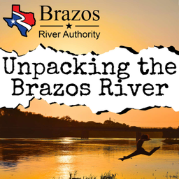 Podcast thumbnail for Unpacking the Brazos River
