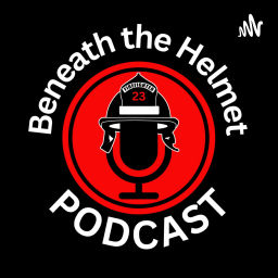 Podcast thumbnail for Beneath The Helmet Show - Firefighter Wellness &amp; Mental Health (mind-body-spirit)