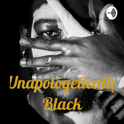 Podcast thumbnail for Unapologetically Black