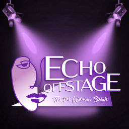 Podcast thumbnail for ECHO OFFSTAGE: Theater Women Speak