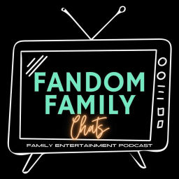 Podcast thumbnail for Fandom Family Chats