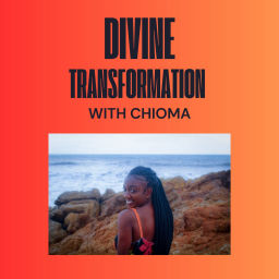 Podcast thumbnail for Divine Transformation with Chioma