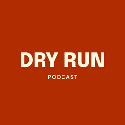 Podcast thumbnail for Dry Run
