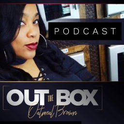 Podcast thumbnail for Out The Box with Oatmeal Brown
