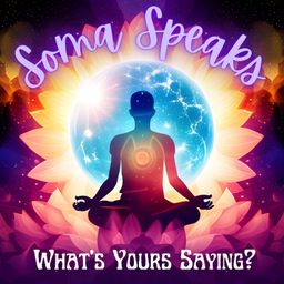 Podcast thumbnail for Soma Speaks: What's Yours Saying?