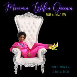 Podcast thumbnail for Mommin'. Wife'n. Queenin'.